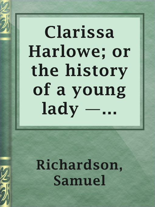 Title details for Clarissa Harlowe; or the history of a young lady — Volume 2 by Samuel Richardson - Available